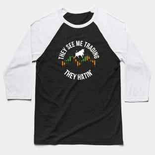 they see me tradin they hatin Baseball T-Shirt
